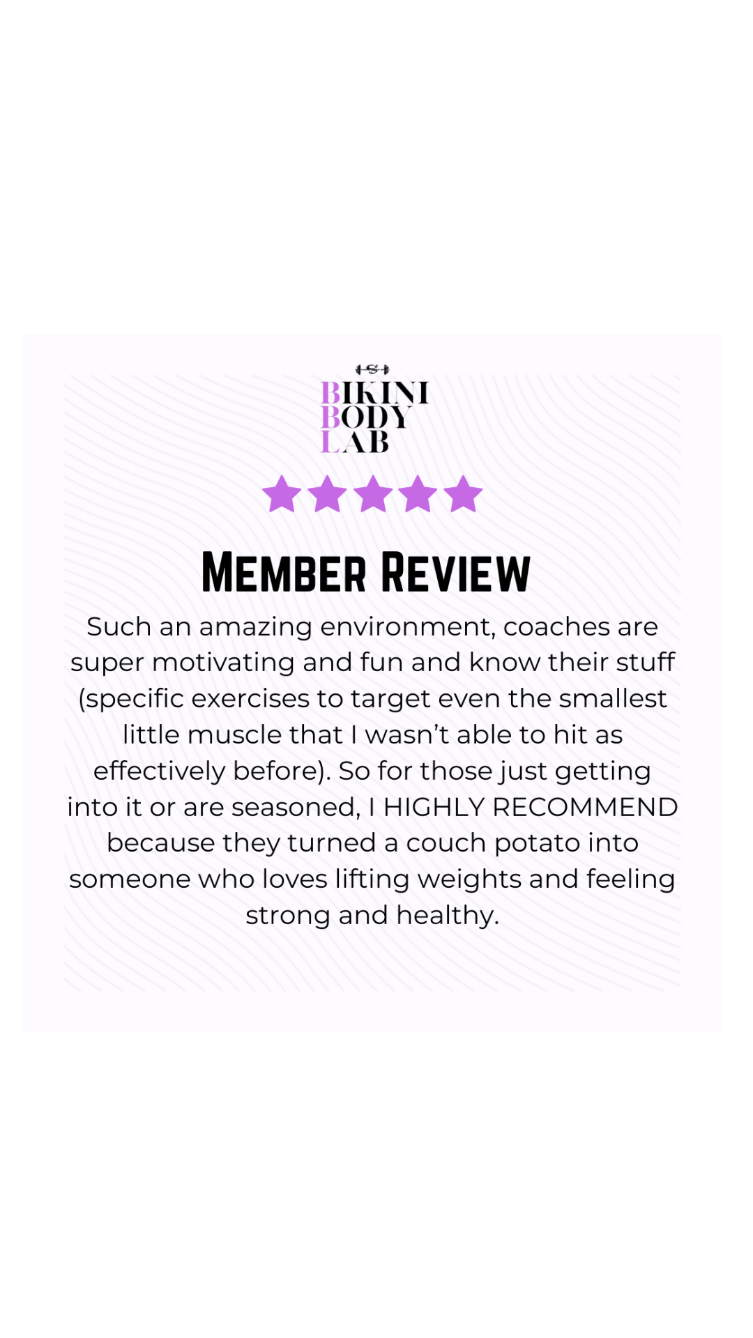 A customer review for Bikini Body Lab featuring a 5-star rating, praising the motivating and knowledgeable coaches and the positive workout environment that turned the reviewer into someone who enjoys strength training.