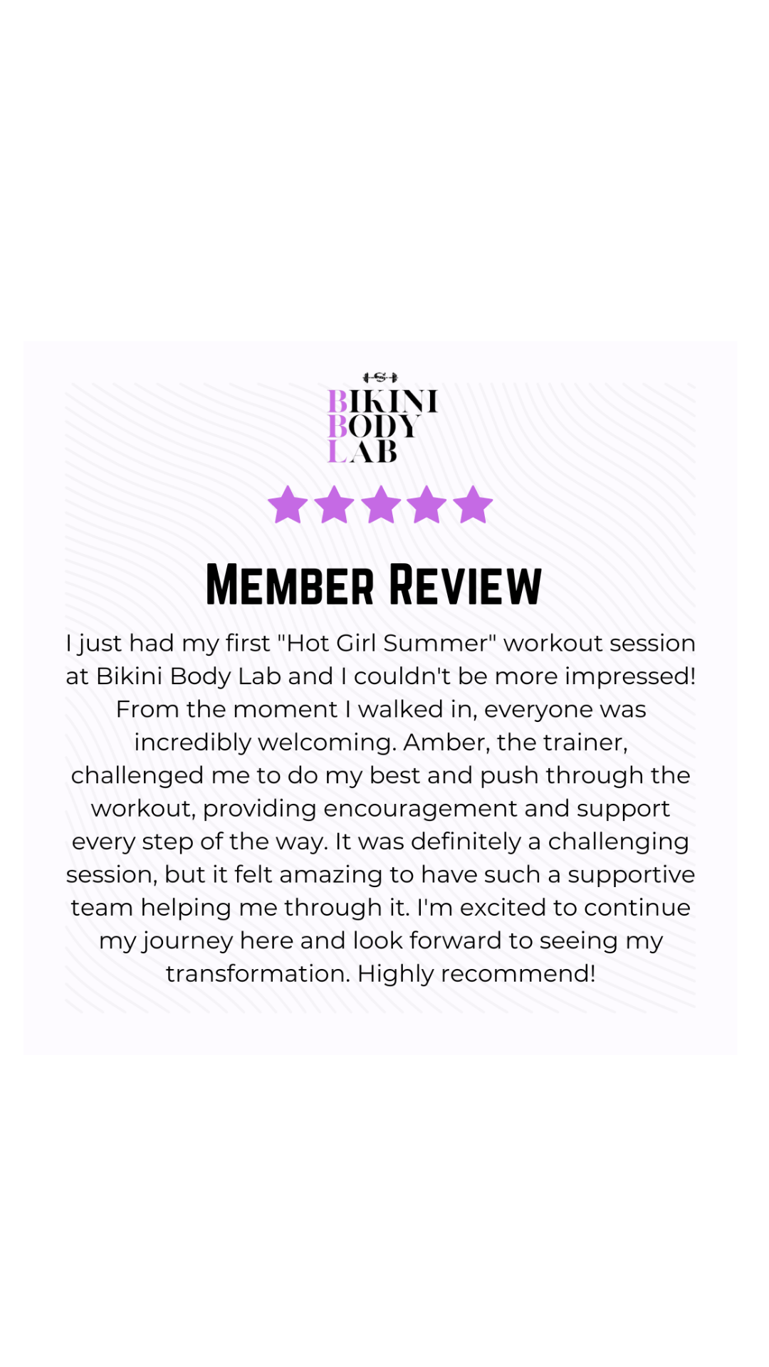 Another 5-star member review for Bikini Body Lab, describing a “Hot Girl Summer” workout session led by trainer Amber, who challenged the reviewer with supportive guidance throughout a rewarding and transformative fitness journey.